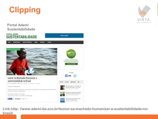 www.grupolacan.com.br
Clipping
Link:http: //www.ademi-ba.eco.br/leonor-sa-machado-humanizar-a-sustentabilidade-no-
brasil/
Portal Ademi
Sustentabilidade
 