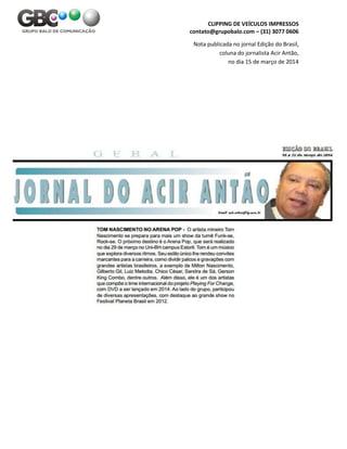CLIPPING DE VEÍCULOS IMPRESSOS
contato@grupobalo.com – (31) 3077 0606
Nota publicada no jornal Edição do Brasil,
coluna do jornalista Acir Antão,
no dia 15 de março de 2014
 