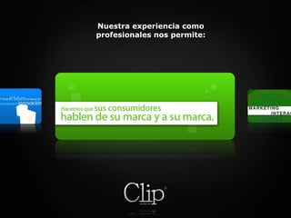 Nuestra experiencia como profesionales nos permite: 