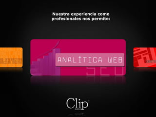 Nuestra experiencia como profesionales nos permite: 