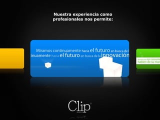 Nuestra experiencia como profesionales nos permite: 