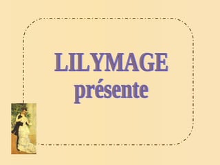 LILYMAGE présente 