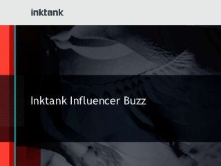 Inktank Influencer Buzz
 