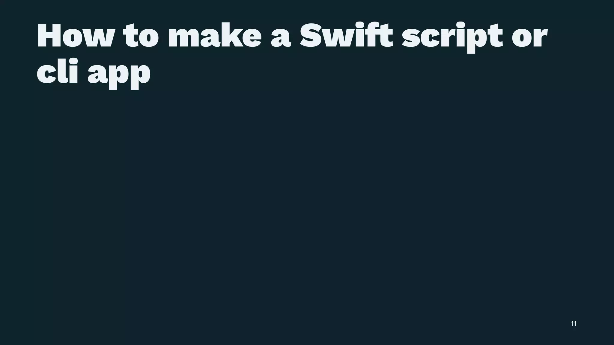 How to make a Swi! script or
cli app
11
 