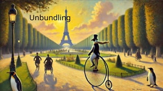 Unbundling
 