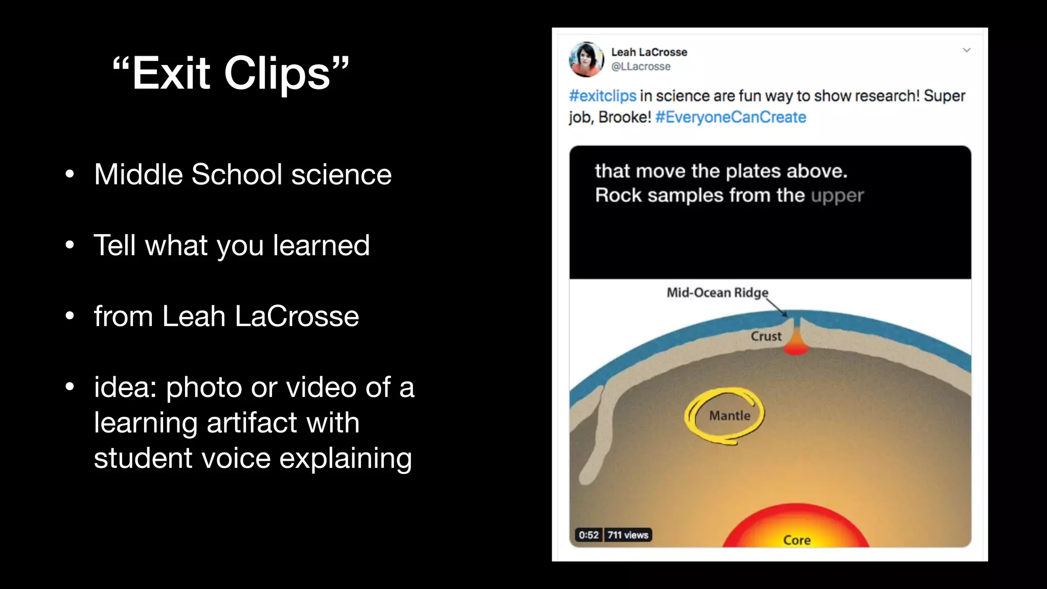 “Exit Clips”
• Middle School science

• Tell what you learned

• from Leah LaCrosse

• idea: photo or video of a
learning artifact with
student voice explaining
 