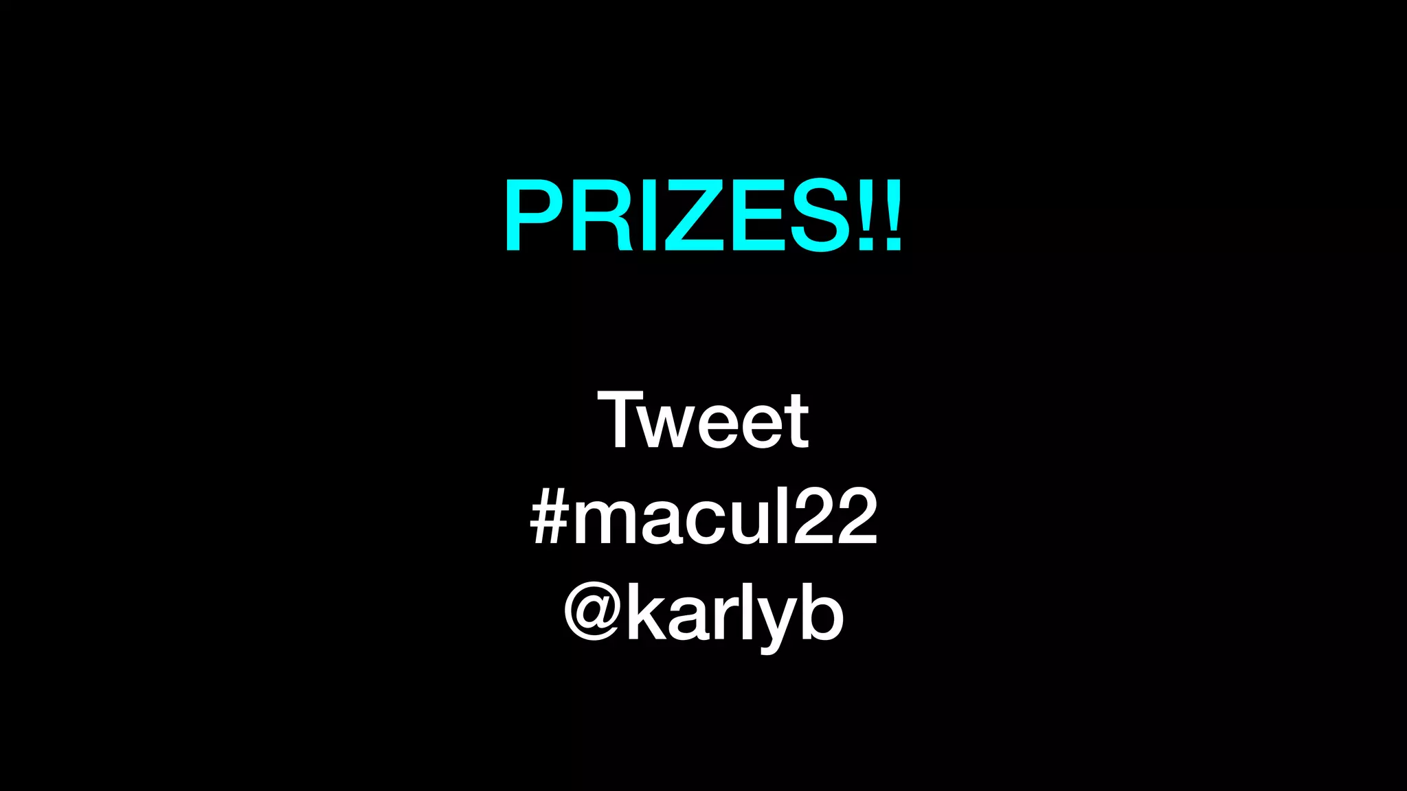 PRIZES!!


Tweet


#macul22


@karlyb
 