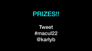 PRIZES!!


Tweet


#macul22


@karlyb
 