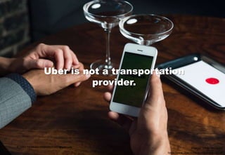 Uber is not a transportation
provider.
4
https://www.uber.com/cities/san-francisco#
Image: Uber website© Jukka Ala-Mutka / jukkaam.com / @jukkaam
 