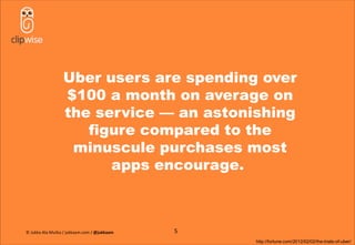 Uber users are spending over
$100 a month on average on
the service — an astonishing
figure compared to the
minuscule purchases most
apps encourage.
5
http://fortune.com/2012/02/02/the-trials-of-uber/
© Jukka Ala-Mutka / jukkaam.com / @jukkaam
 