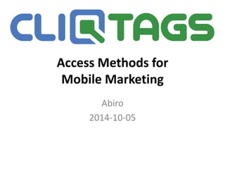 Access Methods for
Mobile Marketing
 