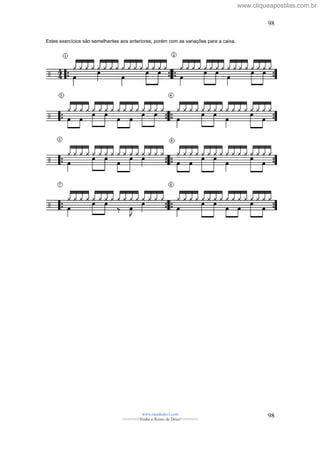 Estes exercícios são semelhantes aos anteriores, porém com as variações para a caixa.
www.raizdedavi.com
>>>>>>>Venha o Reino de Deus!<<<<<<<
98
98
www.cliqueapostilas.com.br
 