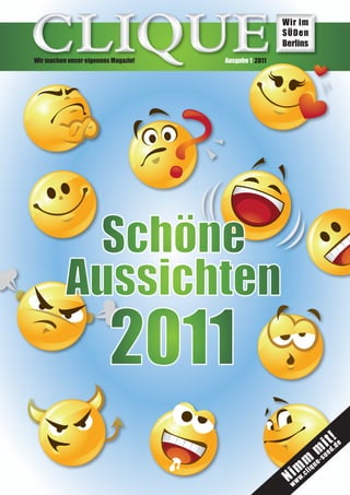 Wir im
                                                      SÜDen
                                                      Berlins
Wir machen unser eigenens Magazin!   Ausgabe 1 2011




                                                                     i td!.de
                                                                 mue
                                                             mu e-s

                                                        i m.cl
                                                       N w
                                                             iq
                                                                 1
                                                        ww
 
