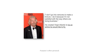 Purpose is often personal.
 