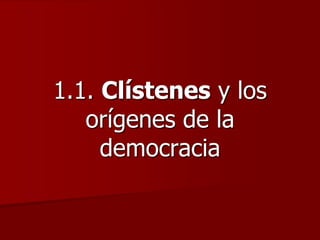 1.1. Clístenes y los orígenes de la democracia 