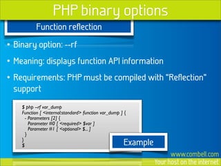 PHP binary options
           Function reﬂection
• Binary option: --rf
• Meaning: displays function API information
• Requ...