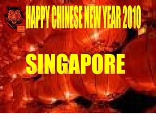 HAPPY CHINESE NEW YEAR 2010 SINGAPORE 