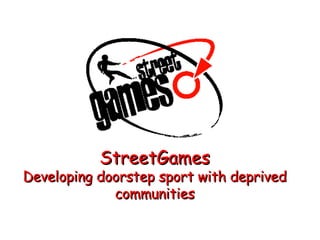 StreetGames Developing doorstep sport with deprived communities 