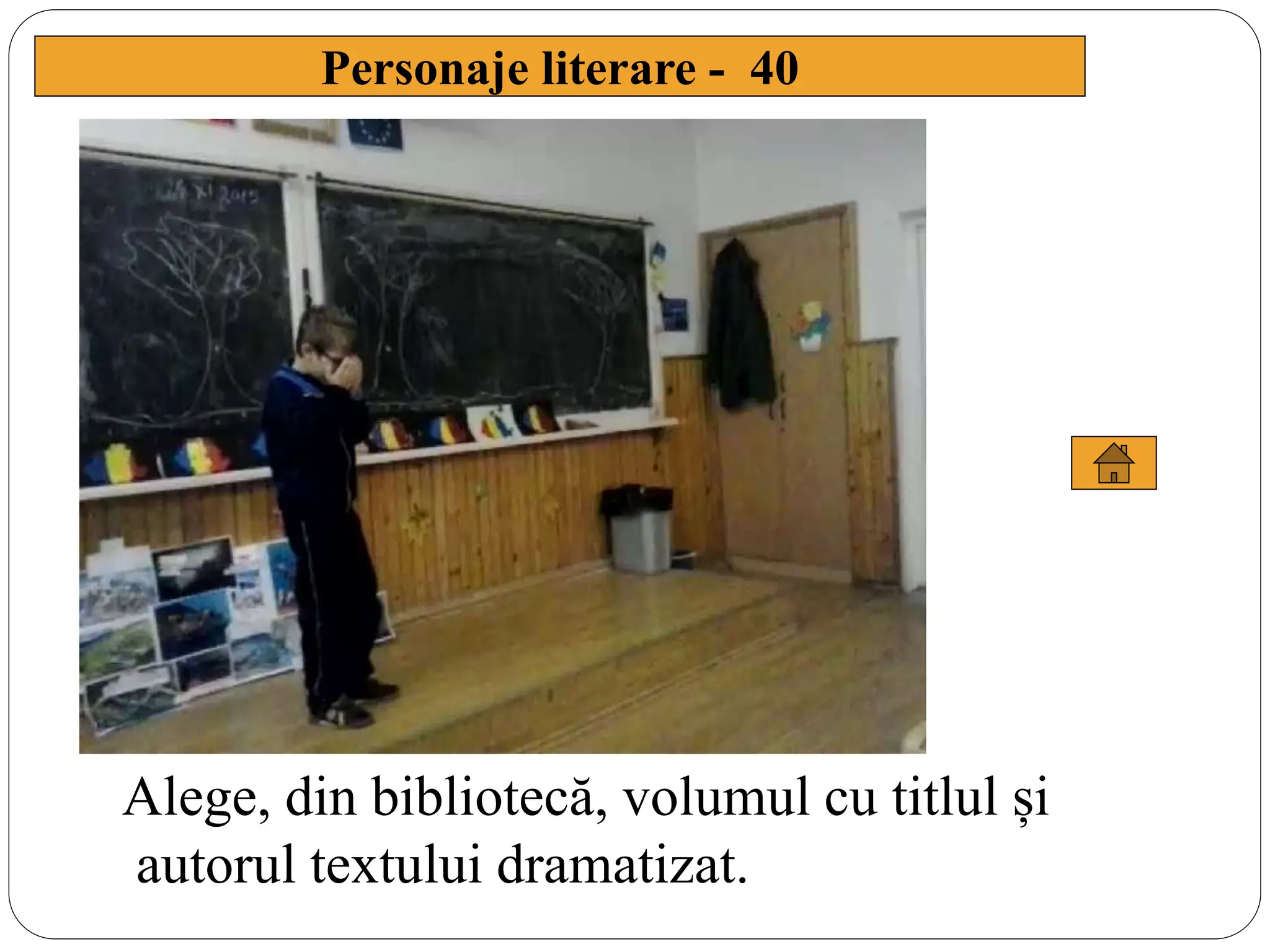 Personaje literare - 40
Alege, din bibliotecă, volumul cu titlul și
autorul textului dramatizat.
 