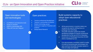 Thank You!
2222
CLIx - an Open Innovation and Open Practice initiative
Open practices
● Teacher professional development
●...