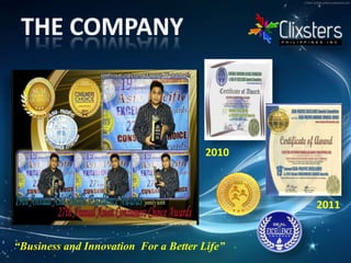 THE COMPANY20102011“Business and Innovation  For a Better Life”