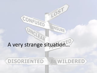 A very strange situation…
 