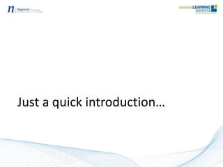 Just a quick introduction…
 