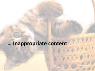 … Inappropriate content
 
