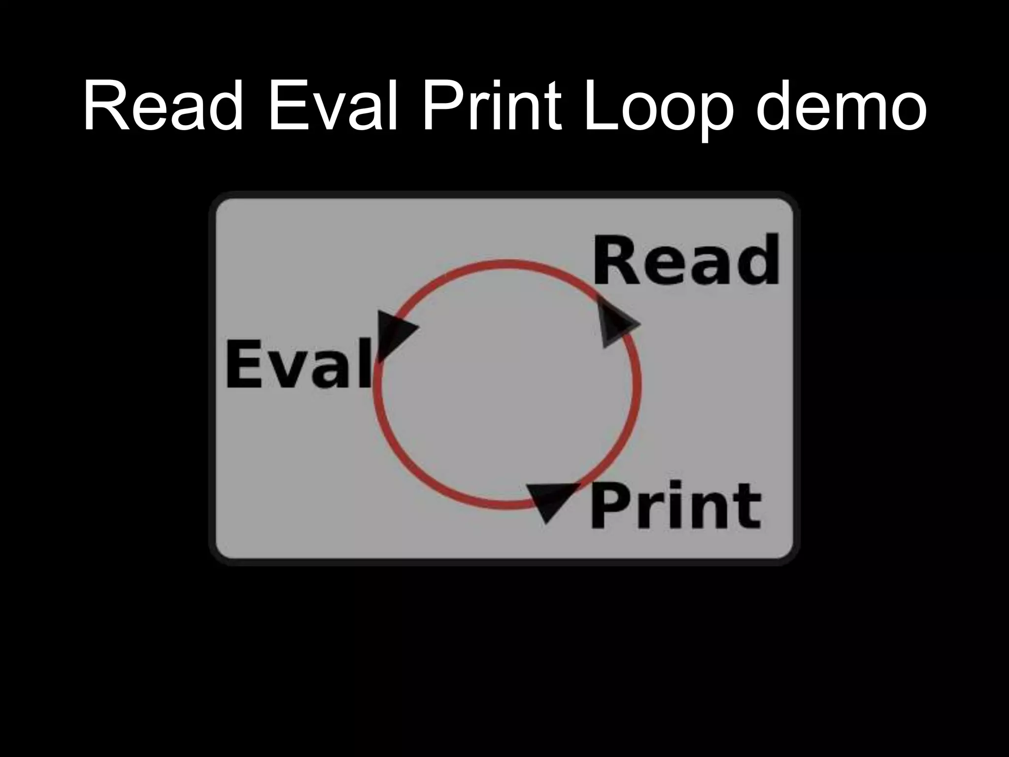 Read Eval Print Loop demo