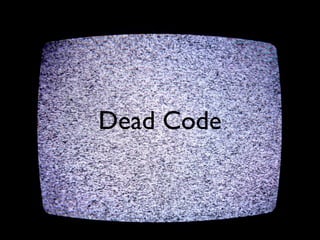 Dead Code
 