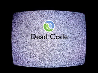 Dead Code
 