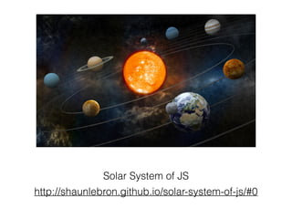 Solar System of JS
http://shaunlebron.github.io/solar-system-of-js/#0
 