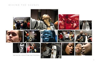 B E H I N D             T H E            S C E N E S




    Video Frame Grabs: University of Michigan Gospel Chorale Rehearsal



                                                                         8
 