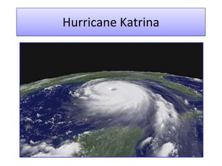 Hurricane Katrina
 