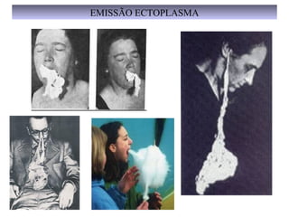 EMISSÃO ECTOPLASMA
 