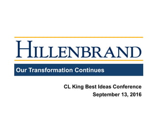 Our Transformation Continues
CL King Best Ideas Conference
September 13, 2016
 
