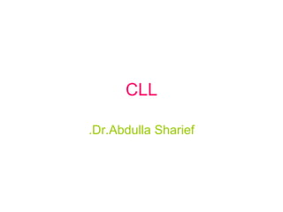 CLL Dr.Abdulla Sharief. 