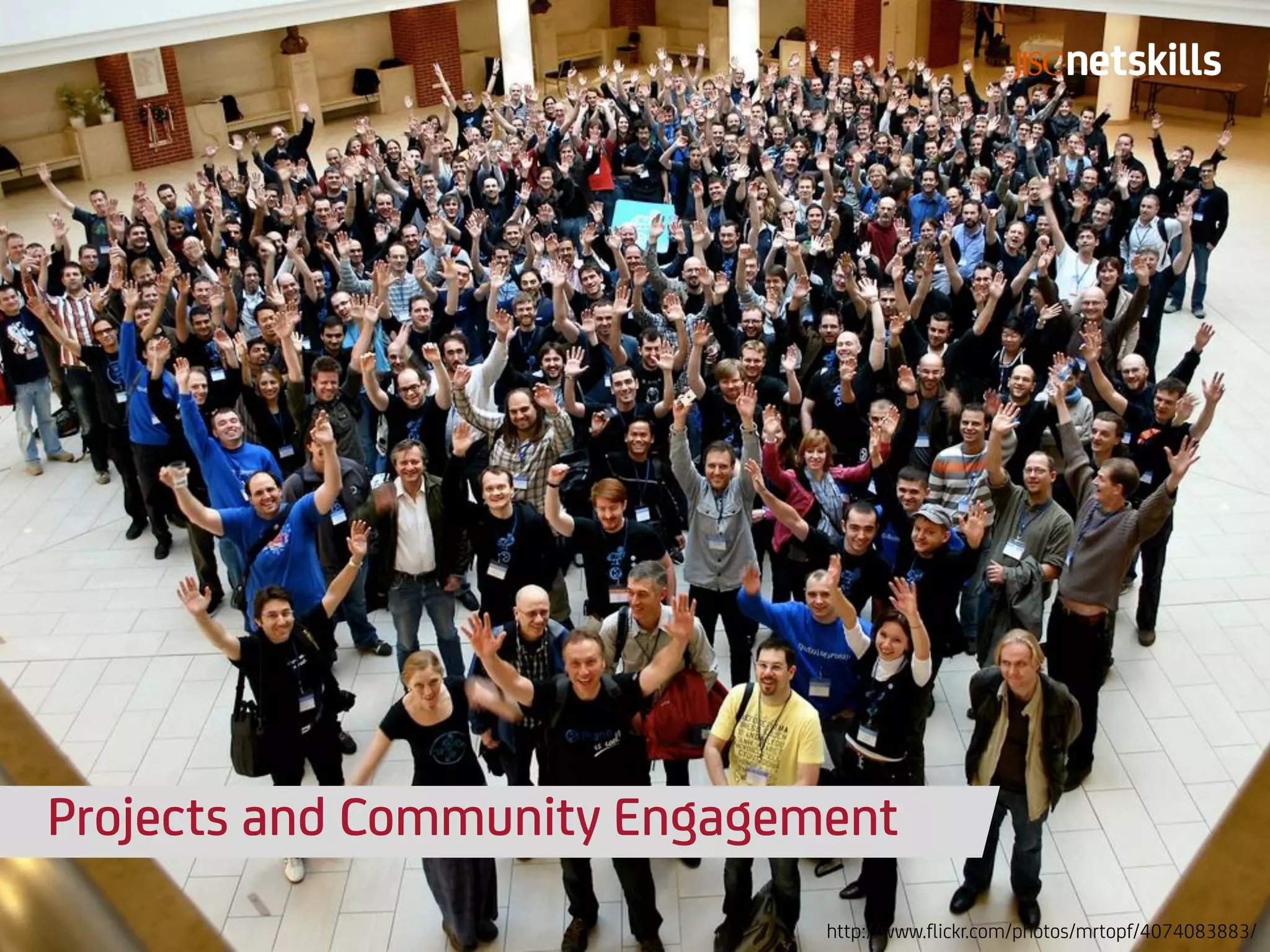 Projects and Community Engagement
                              http://www.flickr.com/photos/mrtopf/4074083883/
 