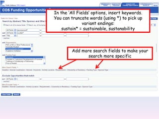 In the ‘All Fields’ options, insert keywords.You can truncate words (using *) to pick up variant endings:  sustain* = sustainable, sustanabilityAdd more search fields to make your search more specific
