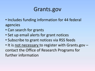 Grants.gov Includes funding information for 44 federal agencies