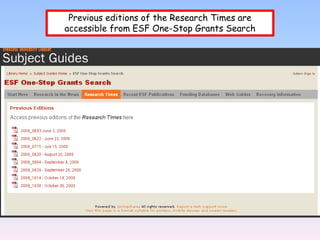 Previous editions of the Research Times are accessible from ESF One-Stop Grants Search