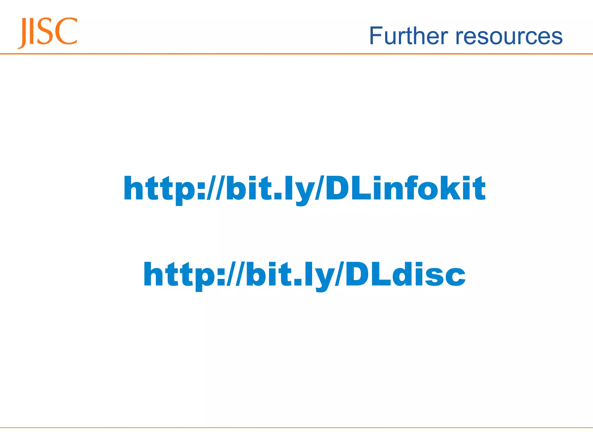 06/09/12 Venue Name: Go to 'View' menu > 'Header and Footer' to change
Further resources
http://bit.ly/DLinfokit
http://bit.ly/DLdisc
 