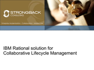 IBM Rational solution for
Collaborative Lifecycle Management
 
