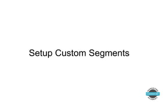 Setup Custom Segments
 