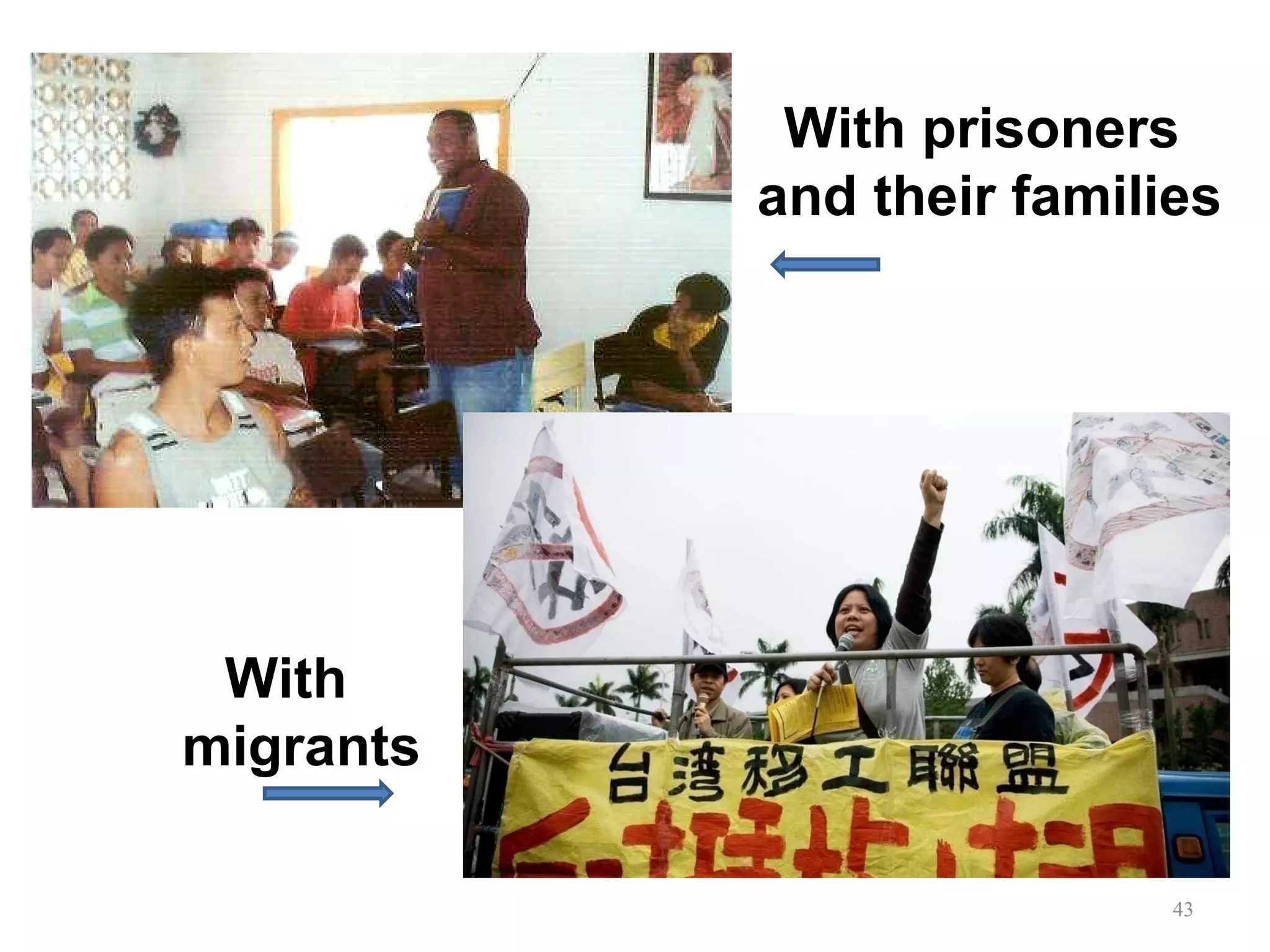 With prisoners  and their families With  migrants 