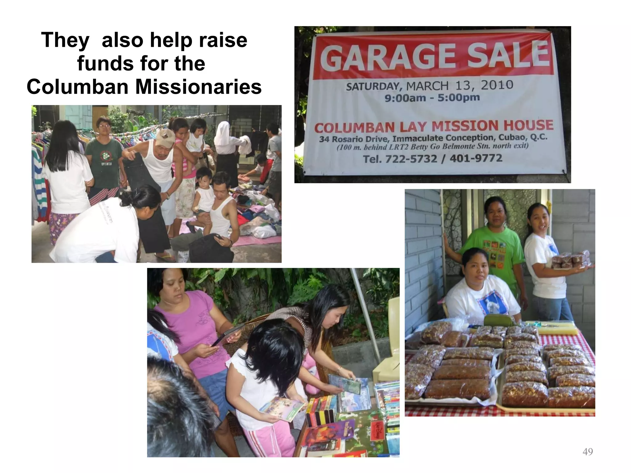 They  also help raise  funds for the  Columban Missionaries  
