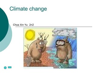 Climate change Choa Xin Yu  2n2 