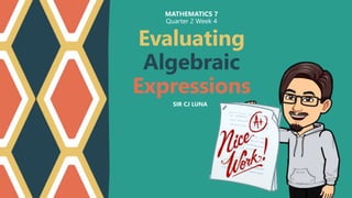 Evaluating Algebraic Expressions - Math 7 Q2W4 LC1 | PPSX