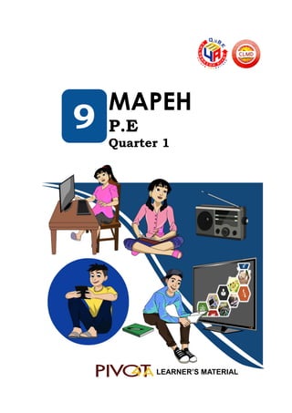 9
MAPEH
P.E
Quarter 1
LEARNER’S MATERIAL
 