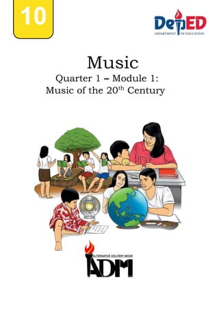10
Music
Quarter 1 – Module 1:
Music of the 20th
Century
 